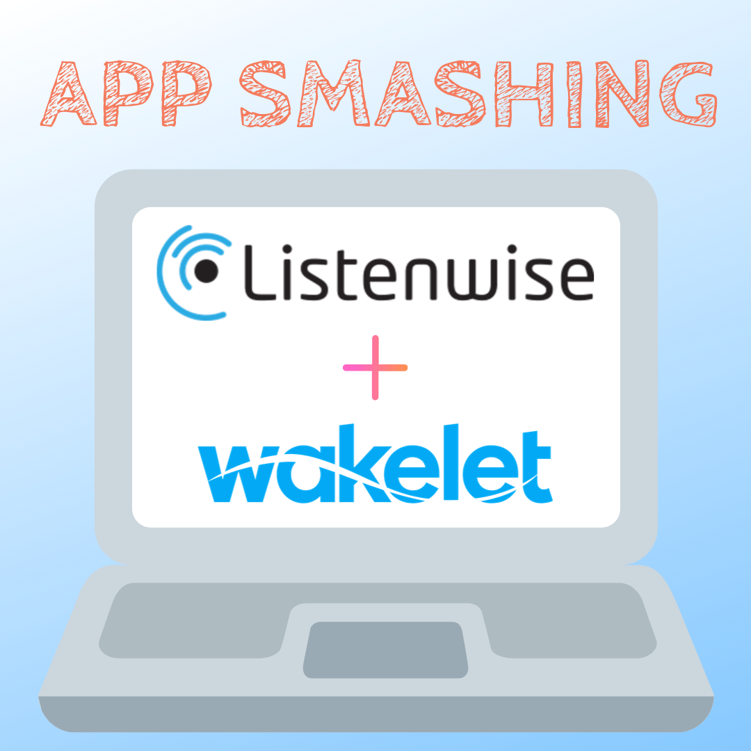 App Smashing Wakelet and Listenwise