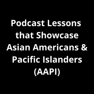 Podcast lessons that showcase AAPI
