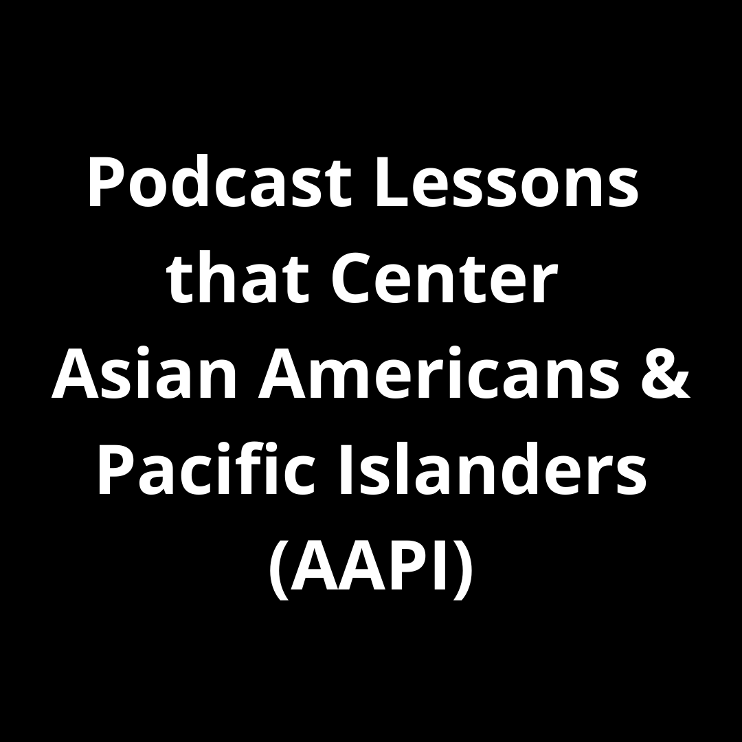 Podcast lessons that center AAPI