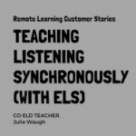 Teaching Listening Synchronously with ELs