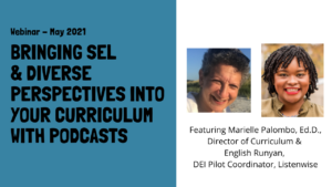 Webinar description: bringing SEL & Diverse Perspectives into your Curriculum with Podcasts with image of presenters, Marielle and English