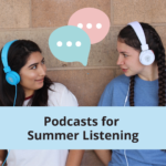 Podcasts for Summer Listening 2021