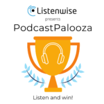 PodcastPalooza Begins in February — Listen to Win!